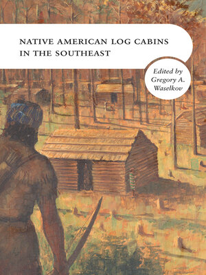 cover image of Native American Log Cabins in the Southeast